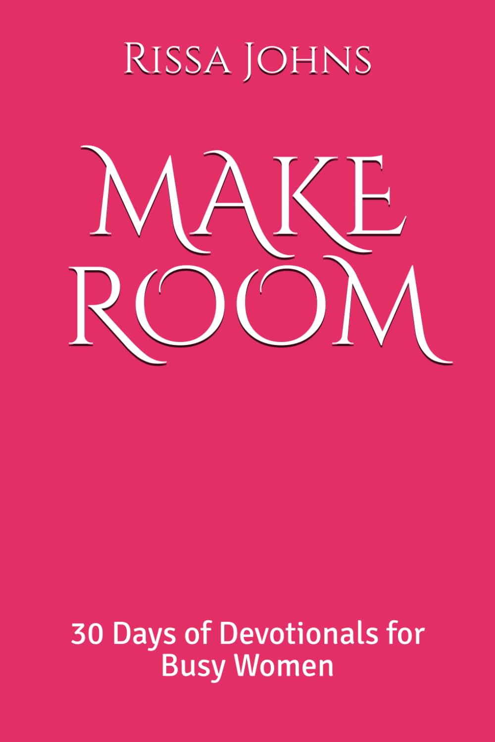 Make Room: 30 Days of Devotionals for Busy Women